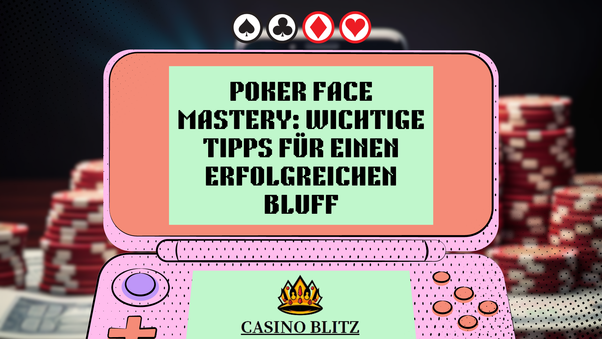 Poker Face Mastery: Wichtige Tipps für einen erfolgreichen Bluff