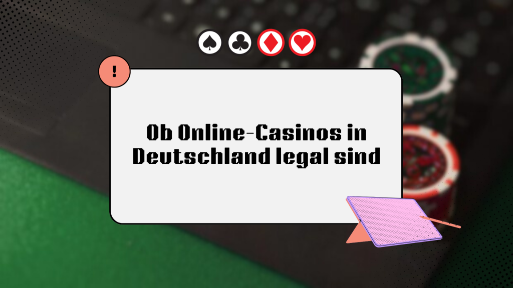 Ob Online-Casinos in Deutschland legal sind 